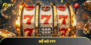 Đôi nét về game nổ hũ 777 tại febet