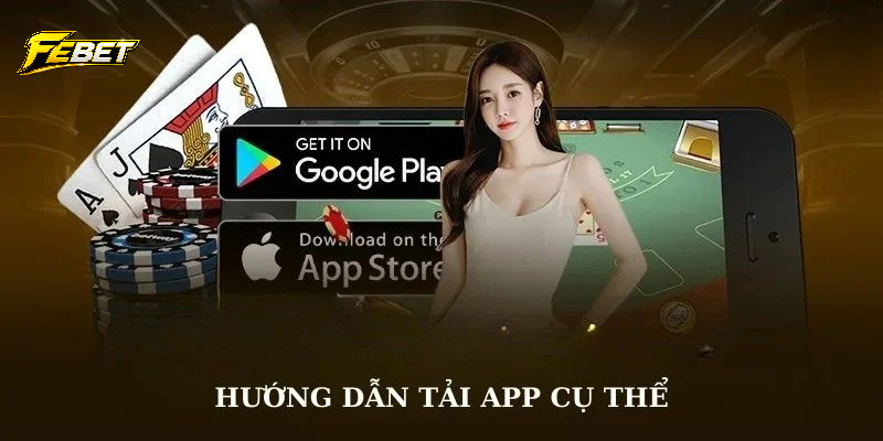 Hướng dẫn cách tải app febet trên mọi hệ điều hành