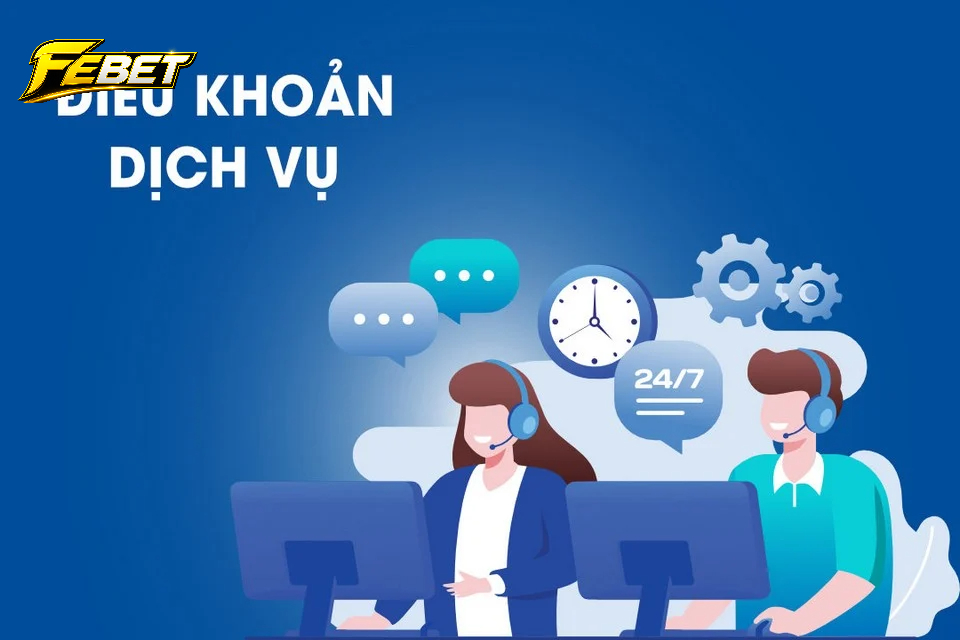 Đôi nét về điều khoản dịch vụ tại febet