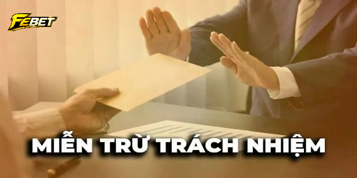 Vai trò quan trọng của miễn trách nhiệm